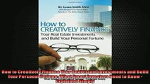 Free PDF Downlaod  How to Creatively Finance Your Real Estate Investments and Build Your Personal Fortune READ ONLINE