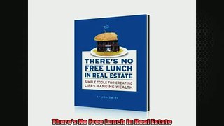 FREE DOWNLOAD  Theres No Free Lunch In Real Estate  BOOK ONLINE