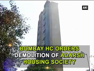 Bombay HC orders demolition of Adarsh Housing Society