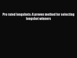 Read Pro rated longshots: A proven method for selecting longshot winners PDF Online