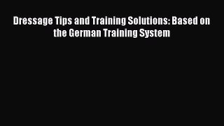 Read Dressage Tips and Training Solutions: Based on the German Training System Ebook Free