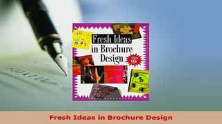 Download  Fresh Ideas in Brochure Design Read Online