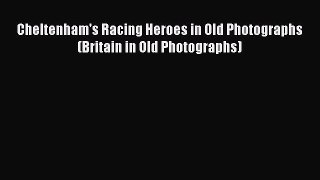 Read Cheltenham's Racing Heroes in Old Photographs (Britain in Old Photographs) PDF Free