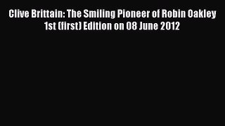 Read Clive Brittain: The Smiling Pioneer of Robin Oakley 1st (first) Edition on 08 June 2012