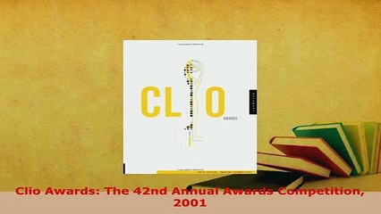 Download  Clio Awards The 42nd Annual Awards Competition 2001 Free Books