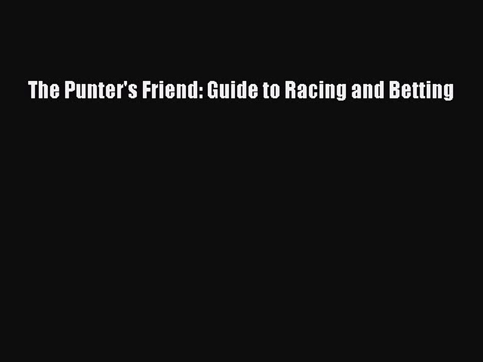 Read The Punter's Friend: Guide to Racing and Betting Ebook Online