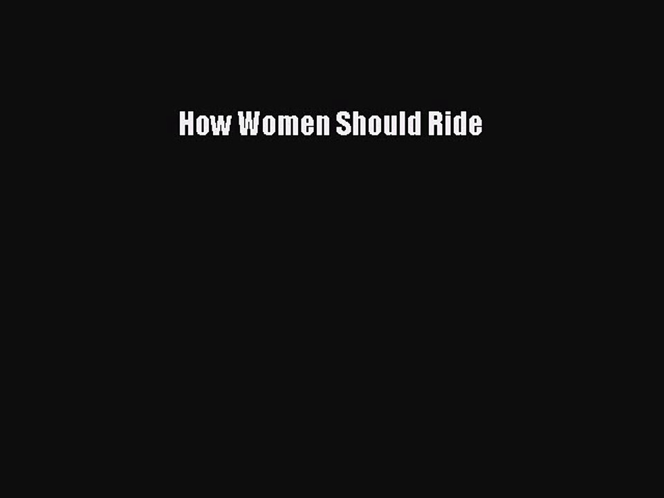 Read How Women Should Ride Ebook Free