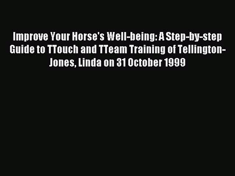 Read Improve Your Horse's Well-being: A Step-by-step Guide to TTouch and TTeam Training of