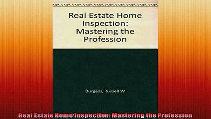 Free PDF Downlaod  Real Estate Home Inspection Mastering the Profession  FREE BOOOK ONLINE