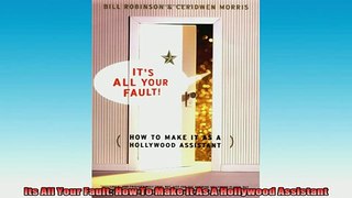 READ book  Its All Your Fault How To Make It As A Hollywood Assistant Online Free