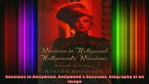 FREE EBOOK ONLINE  Russians in Hollywood Hollywoods Russians Biography of an Image Online Free