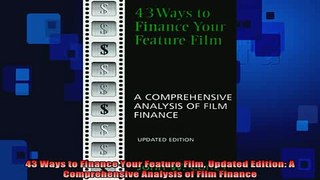 READ book  43 Ways to Finance Your Feature Film Updated Edition A Comprehensive Analysis of Film Full Free