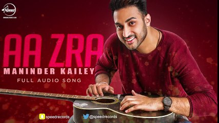 Aa Zara (Full Audio Song) - Maninder Kailey - Punjabi Songs - Songs HD