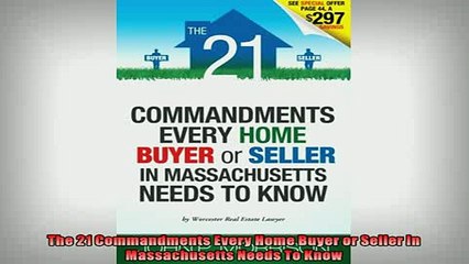 FREE DOWNLOAD  The 21 Commandments Every Home Buyer or Seller In Massachusetts Needs To Know  DOWNLOAD ONLINE