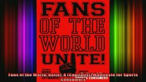 READ Ebooks FREE  Fans of the World Unite A Capitalist Manifesto for Sports Consumers Full Free