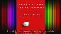 Downlaod Full PDF Free  Beyond the Final Score The Politics of Sport in Asia Contemporary Asia in the World Full Free