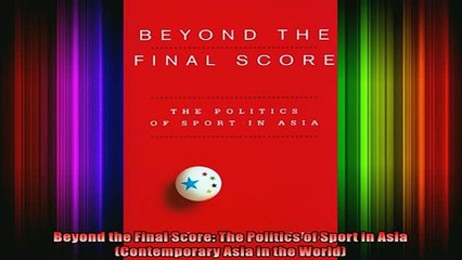 Downlaod Full PDF Free  Beyond the Final Score The Politics of Sport in Asia Contemporary Asia in the World Full Free