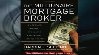 Free PDF Downlaod  The Millionaire Mortgage Broker  BOOK ONLINE