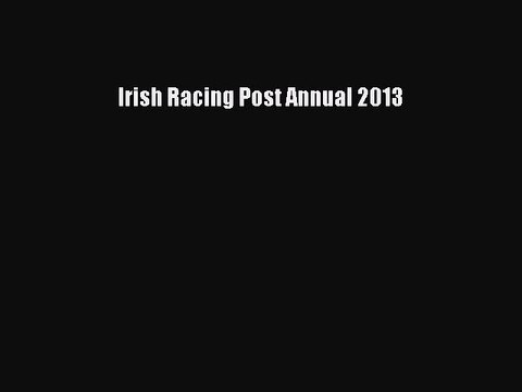Read Irish Racing Post Annual 2013 Ebook Free