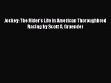 Read Jockey: The Rider's Life in American Thoroughbred Racing by Scott A. Gruender Ebook Online