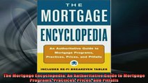 FREE DOWNLOAD  The Mortgage Encyclopedia An Authoritative Guide to Mortgage Programs Practices Prices READ ONLINE