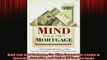READ book  Mind Your Own Mortgage The Wise Homeowners Guide to Choosing Managing and Paying Off  FREE BOOOK ONLINE