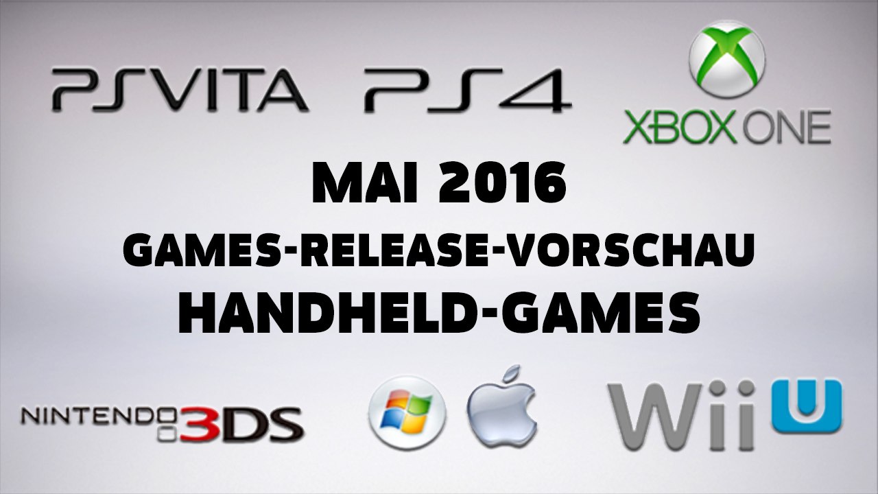 Games-Release-Vorschau - Mai 2016 - Handheld // powered by Konsolenschnäppchen.de