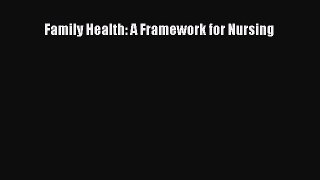Read Family Health: A Framework for Nursing Ebook Free