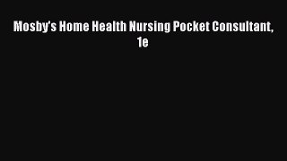 Read Mosby's Home Health Nursing Pocket Consultant 1e PDF Online