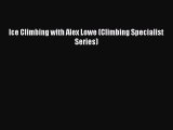 Download Ice Climbing with Alex Lowe (Climbing Specialist Series)  Read Online
