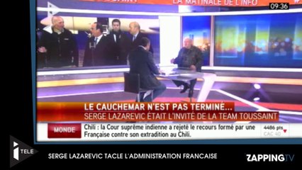 Serge Lazarevic règle ses comptes et tacle violemment l'Etat français (Vidéo)