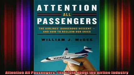READ book  Attention All Passengers The Truth About the Airline Industry Full EBook