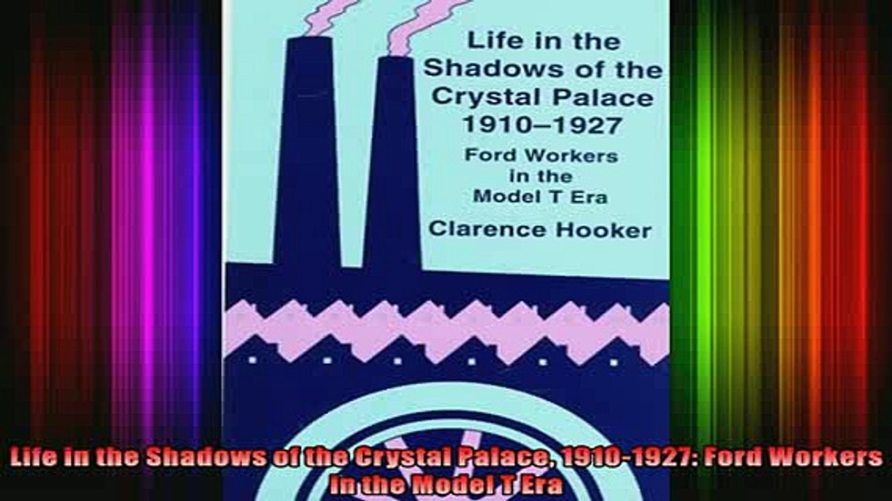 READ book  Life in the Shadows of the Crystal Palace 19101927 Ford Workers in the Model T Era Full EBook
