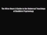 Read The Wise Heart: A Guide to the Universal Teachings of Buddhist Psychology PDF Free
