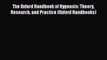 [Read book] The Oxford Handbook of Hypnosis: Theory Research and Practice (Oxford Handbooks)