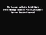 [Read book] The Veterans and Active Duty Military Psychotherapy Treatment Planner with DSM-5
