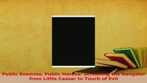 PDF  Public Enemies Public Heroes Screening the Gangster from Little Caesar to Touch of Evil Download Full Ebook