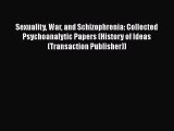 [Read book] Sexuality War and Schizophrenia: Collected Psychoanalytic Papers (History of Ideas