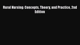 Download Rural Nursing: Concepts Theory and Practice 2nd Edition PDF Online