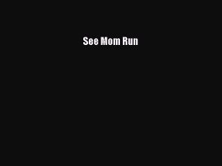 Download See Mom Run PDF Free
