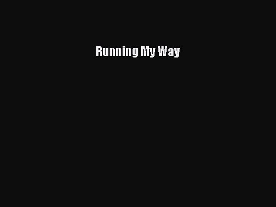 Read Running My Way Ebook Free