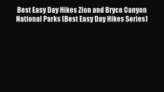 Download Best Easy Day Hikes Zion and Bryce Canyon National Parks (Best Easy Day Hikes Series)