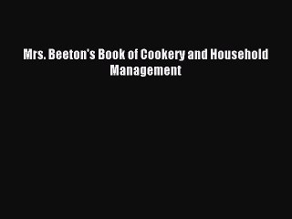 Read Mrs. Beeton's Book of Cookery and Household Management Ebook Free