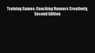 Read Training Games: Coaching Runners Creatively Second Edition Ebook Free