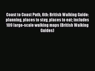 Read Coast to Coast Path 6th: British Walking Guide: planning places to stay places to eat