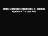 Read Handbook of Drills and Techniques for Coaching High School Track and Field Ebook Free