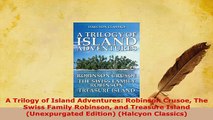 Download  A Trilogy of Island Adventures Robinson Crusoe The Swiss Family Robinson and Treasure  EBook