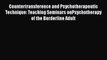 [Read book] Countertransference and Psychotherapeutic Technique: Teaching Seminars onPsychotherapy