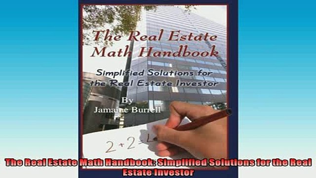 Free PDF Downlaod The Real Estate Math Handbook Simplified Solutions for the Real Estate Investor FREE BOOOK ONLINE