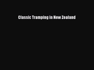 Download Classic Tramping in New Zealand Ebook Free